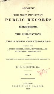 Cover of: An account of the most important public records of Great Britain, and the publications of the record commissioners by Charles Purton Cooper