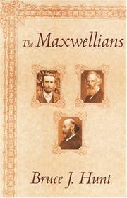 Cover of: The Maxwellians (Cornell History of Science) by Bruce J. Hunt