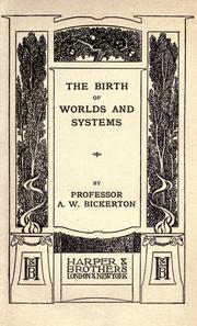 Cover of: The birth of worlds and systems by A. W. Bickerton, A. W. Bickerton