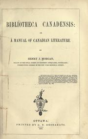 Cover of: Bibliotheca canadensis by Henry J. Morgan