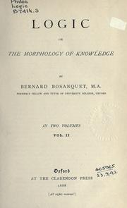 Cover of: Logic, or, The morphology of knowledge by Bernard Bosanquet