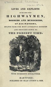Cover of: Lives and exploits of the most noted highwaymen, robbers and murderers, of all nations