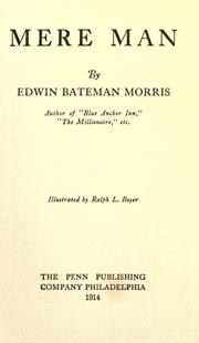 Cover of: Mere man by Edwin Bateman Morris
