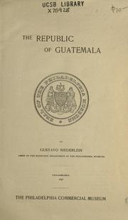 Cover of: The republic of Guatemala by Gustavo Niederlein