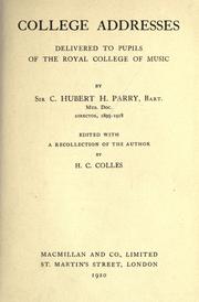 Cover of: College addresses delivered to pupils of the Royal College of Music by C. Hubert H. Parry