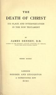 Cover of: The death of Christ, its place and interpretation in the New Testament. by James Denney