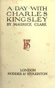 Cover of: A day with Charles Kingsley. by Maurice Clare, Maurice Clare