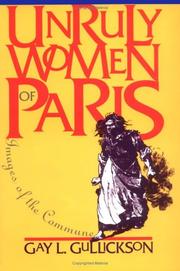 Cover of: Unruly women of Paris by Gay L. Gullickson