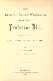 The life of James Williams, better known as Professor Jim, for half a century janitor of Trinity College by C. H. Proctor