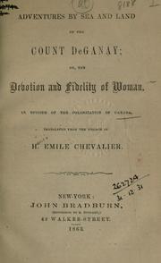 Cover of: Adventures by sea and land of the Count DeGanay: or, The devotion and fidelity of woman; an episode of the colonization of Canada. Translated from the French.