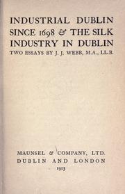 Cover of: Industrial Dublin since 1698 & The silk industry in Dublin by John Joseph Webb