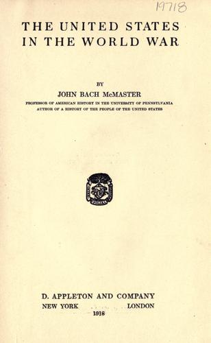 The United States in the world war by John Bach McMaster