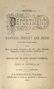 Cover of: Our deportment: or, The manners, conduct and dress of the most refined society ; including forms for letters, invitations, etc., etc. Also, valuable suggestions on home culture and training