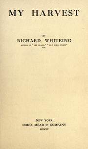 Cover of: My harvest by Richard Whiteing, Richard Whiteing