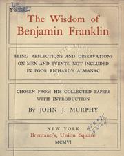 The wisdom of Benjamin Franklin by Benjamin Franklin