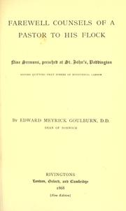 Cover of: Farewell counsels of a pastor to his flock by Edward Meyrick Goulburn