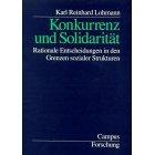 Cover of: Konkurrenz und Solidarität: Rationale Entscheidungen in den Grenzen sozialer Strukturen