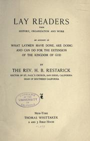 Cover of: Lay readers, their history, organization and work: an account of what laymen have done, are doing and can do for the extension of the Kingdom of God