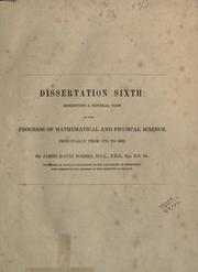 Cover of: Dissertation sixth: Exhibiting a general view of the progress of mathematical and physical science, principally from 1775 to 1850.