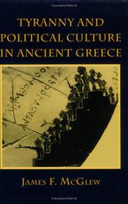 Tyranny and political culture in ancient Greece by James F. McGlew