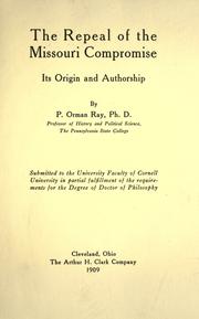 The repeal of the Missouri compromise by P. Orman Ray