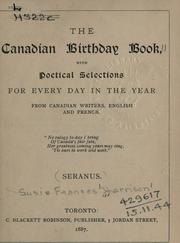 Cover of: The Canadian birthday book: with poetical selections for every day in the year from Canadian writers, English and French