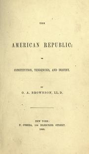 Cover of: The American republic by Orestes Augustus Brownson, Orestes Augustus Brownson