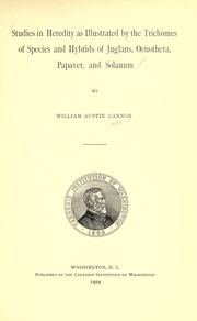 Studies in heredity as illustrated by the trichomes of species and hybrids of Juglans, Oenothera, Papaver, and Solanum by William Austin Cannon