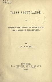 Cover of: Talks about labour and concerning the evolution of justice between the laborers and the capitalists.