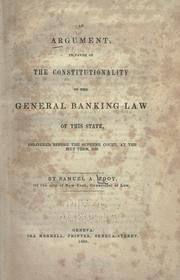 Cover of: An argument in favor of the constitutionality of the general banking law of this state: delivered before the Supreme Court at the July term, 1839