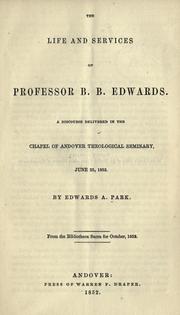 Cover of: The life and services of Professor B. B. Edwards. by Edwards Amasa Park