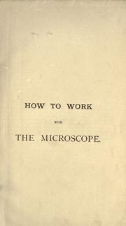 Cover of: How to work with the microscope by Lionel S. Beale