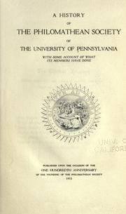 Cover of: History of the Philomathean Society of the University of Pennsylvania ... by University of Pennsylvania. Philomathean Ssociety.