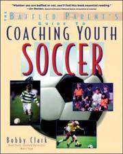 Cover of: The baffled parent's guide to coaching youth soccer by Bobby Clark
