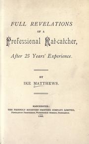 Cover of: Full revelations of a professional rat-catcher, after 25 years' experience. by Ike Matthews
