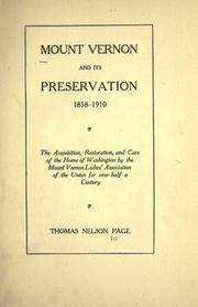 Cover of: Mount Vernon and its preservation, 1858-1910: the acquisition, restoration, and care of the home of Washington by the Mount Vernon ladies' association of the Union for over half a century