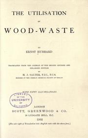 Cover of: The utilisation of wood-waste by Ernst Hubbard, Ernst Hubbard