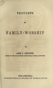 Cover of: Thoughts on family worship. by Alexander, James W.