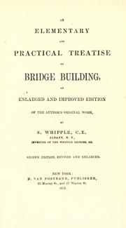 Cover of: An elementary and practical treatise on bridge building by Squire Whipple