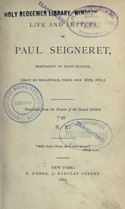 Cover of: Life and letters of Paul Seigneret, seminarist of Saint Sulpice, (shot at Belleville, Paris, May 26th, 1871)