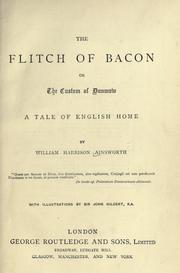 Cover of: The flitch of bacon, or, The custom of Dunmow by William Harrison Ainsworth