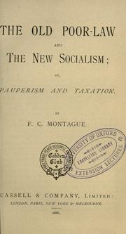 Cover of: The old poor-law and the new socialism: or, Pauperism and taxation