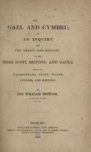 Cover of: The Gael and Cymbri: or, An inquiry into the origin and history of the Irish Scoti, Britons, and Gauls, and of the Caledonians, Picts, Welsh, Cornish, and Bretons