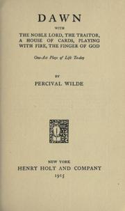 Cover of: Dawn, with The noble lord, The traitor, A house of cards, Playing with fire, The finger of God by Percival Wilde