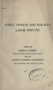 Public opinion and railway labor disputes by James Augustin Emery