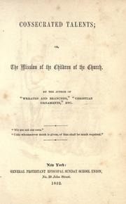 Cover of: Consecrated talents; or, The mission of the children of the church.