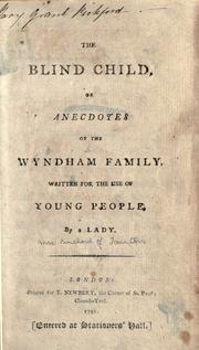 Cover of: The blind child, or, Anecdotes of the Wyndham family: written for the use of young people : by a Lady.