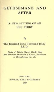 Cover of: Gethsemane and after by Cyrus Townsend Brady