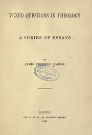 Cover of: Vexed questions in theology by James Freeman Clarke