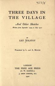 Cover of: Three days in the village and other sketches: written from September 1909 to July 1910